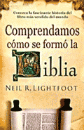 Comprendamos como se formo la Biblia, autor Neil R. Lightfoot
